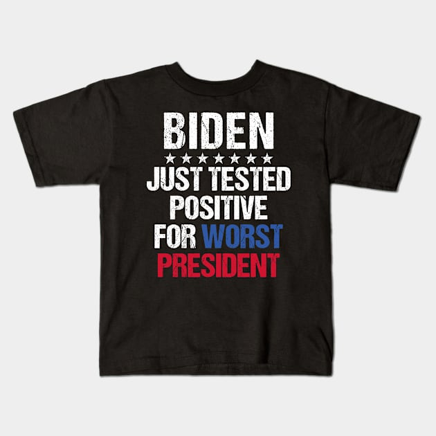 Joe Biden Just Tested Positive For Worst President Kids T-Shirt by yass-art